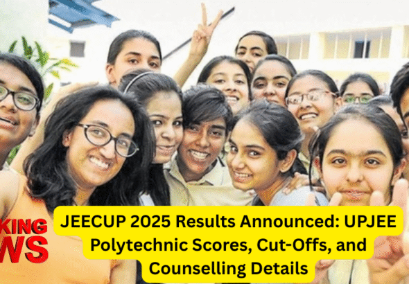 JEECUP 2025 Results Announced: UPJEE Polytechnic Scores, Cut-Offs, and Counselling Details